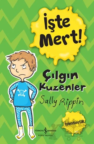 İşte Mert! – Çılgın Kuzenler – Sally Rippin – İş Bankası Kültür Yayınları kitap kapağı