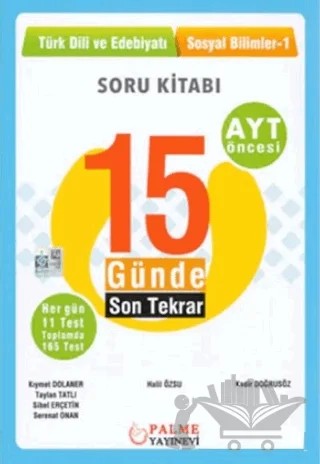 Palme YKS AYT Öncesi 15 Günde Son Tekrar Türk Dili ve Edebiyatı - Sosyal Bilimler 1 Soru Kitabı – Halil Özsu, Kadir Doğrusöz, Kıymet Dolaner, Serenat Onan, Sibel Erçetin, Taylan Tatlı – Palme Yayınları kitap kapağı