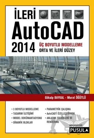 İleri AutoCAD 2014 – Gökalp Baykal, Murat Öğütlü – Pusula Yayıncılık kitap kapağı