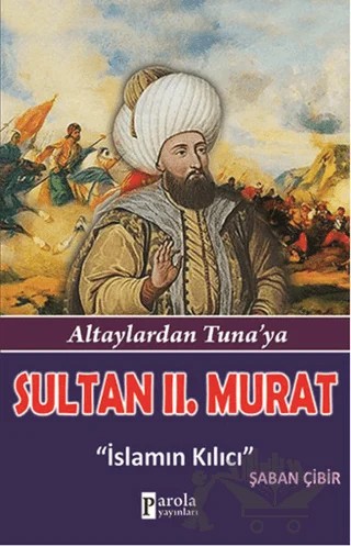 Sultan 2. Murat - Bilim Adamlarımız Serisi – Şaban Çibir – Parola Yayınları kitap kapağı