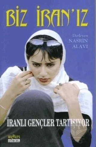 Biz İran’ız İranlı Gençler Tartışıyor – Nasrin Alavi – Aykırı Yayınları kitap kapağı