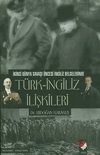 İkinci Dünya Savaşı Öncesi İngiliz İlişkileri – Erdoğan Karakuş – IQ Kültür Sanat Yayıncılık kitap kapağı