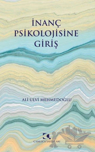 İnanç Psikolojisine Giriş – Ali Ulvi Mehmedoğlu – Çamlıca Yayınları kitap kapağı