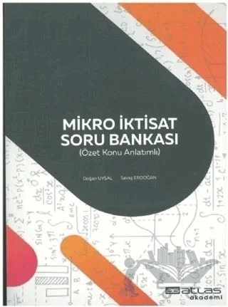Mikro İktisat Soru Bankası (Özet Konu Anlatımlı) – Doğan Uysal, Savaş Erdoğan – Atlas Akademi kitap kapağı