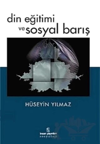 Din Eğitimi ve Sosyal Barış – Hüseyin Yılmaz – İnsan Yayınları kitap kapağı