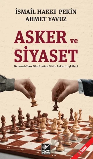 Asker ve Siyaset – Ahmet Yavuz, İsmail Hakkı Pekin – Kaynak Yayınları kitap kapağı