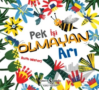 Pek İşi Olmayan Arı – Ruth Waters – İş Bankası Kültür Yayınları kitap kapağı