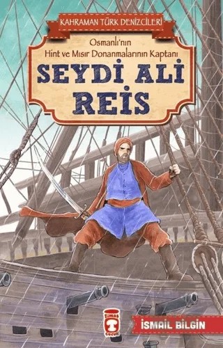 Seydi Ali Reis - Kahraman Türk Denizcileri – İsmail Bilgin – Timaş Çocuk kitap kapağı