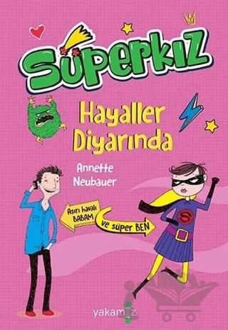 Hayaller Diyarında - Süperkız – Annette Neubauer – Yakamoz Yayınevi kitap kapağı