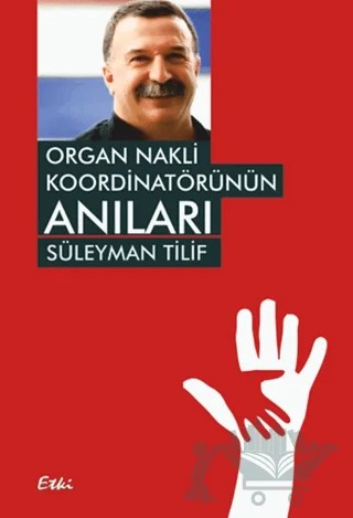 Organ Nakli Koordinatörünün Anıları – Süleyman Tilif – Etki Yayınları kitap kapağı