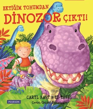Ektiğim Tohumdan Dinozor Çıktı! – Caryl Hart, Ed Eaves – Pearson Çocuk Kitapları kitap kapağı