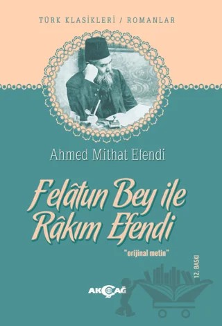 Felatun Bey ile Rakım Efendi – Ahmet Mithat Efendi – Akçağ Yayınları kitap kapağı