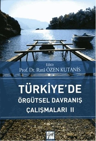 Türkiye’de Örgütsel Davranış Çalışmaları 2 – Rana Özen Kutanis – Gazi Kitabevi kitap kapağı