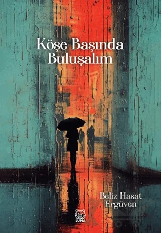 Köşe Başında Buluşalım – Beliz Hasat Ergüven – Luna Yayınları kitap kapağı