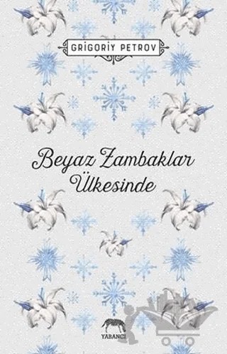 Beyaz Zambaklar Ülkesinde – Grigori Spiridonoviç Petrov, Grıgory Petrov – Yabancı Yayınları kitap kapağı