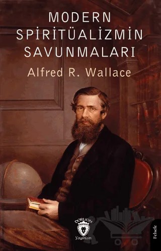 Modern Spiritüalizmin Savunmaları – Alfred R. Wallace – Dorlion Yayınları kitap kapağı