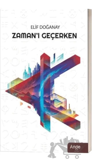 Zamanı Geçerken – Elif Doğanay – Ange Yayınları kitap kapağı