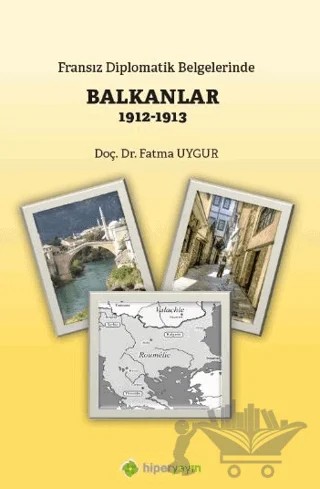 Fransız Diplomatik Belgelerinde Balkanlar 1912-1913 – Fatma Uygur – Hiperlink Yayınları kitap kapağı