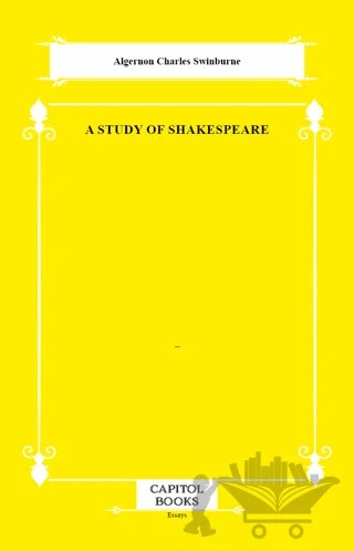 A Study of Shakespeare – Algernon Charles Swinburne – Capitol Books kitap kapağı