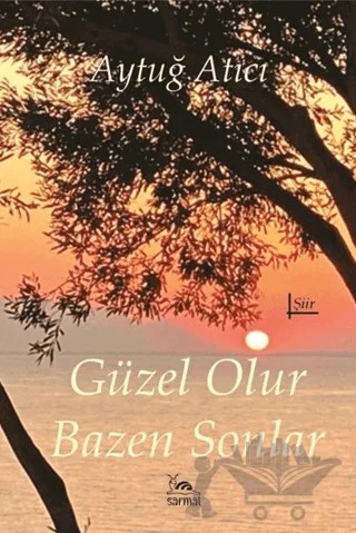 Güzel Olur Bazen Sonlar – Aytuğ Atıcı – Sarmal Kitabevi kitap kapağı