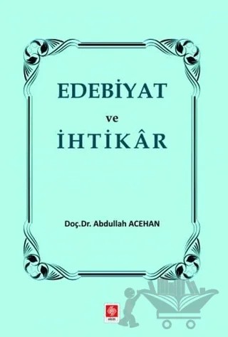 Edebiyat ve İhtikar – Abdullah Acehan – Ekin Basım Yayın kitap kapağı