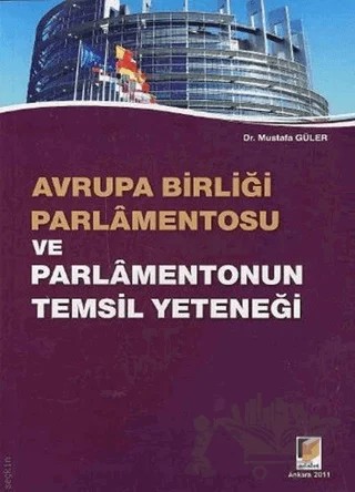 Avrupa Birliği Parlamentosu ve Parlamentonun Temsil Yeteneği – Mustafa Güler – Adalet Yayınevi kitap kapağı