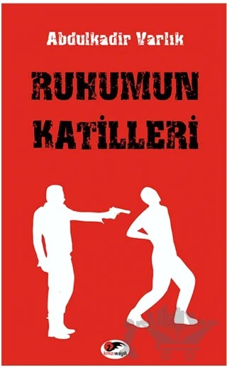 Ruhumun Katilleri – Abdulkadir Varlık – Kırmızı ve Siyah Yayınevi kitap kapağı