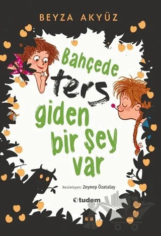 Bahçede Ters Giden Bir Şey Var – Beyza Akyüz – Tudem Yayınları kitap kapağı