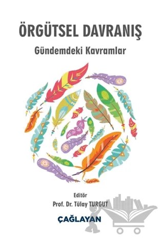 Örgütsel Davranış – Tülay Turgut – Çağlayan Kitabevi kitap kapağı