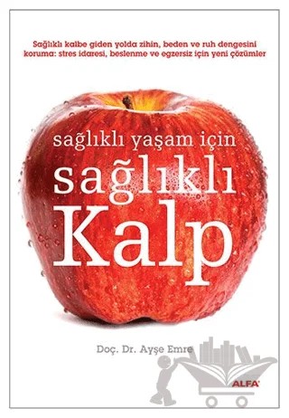 Sağlıklı Yaşam İçin Sağlıklı Kalp – Ayşe Emre – Alfa Yayınları kitap kapağı