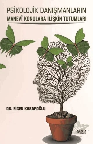 Psikolojik Danışmanların Manevi Konulara İlişkin Tutumları – Figen Kasapoğlu – Gece Kitaplığı kitap kapağı