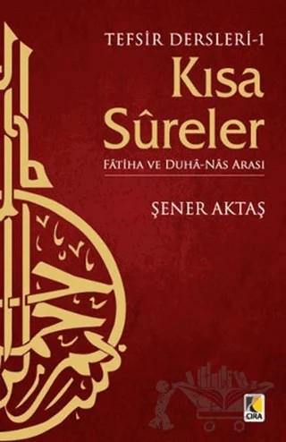 Tefsir Dersleri 1: Kısa Sureler – Şener Aktaş – Çıra Yayınları kitap kapağı