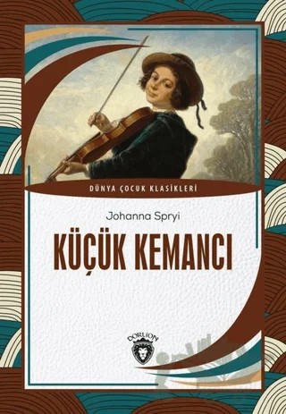 Küçük Kemancı – Johanna Spyri – Dorlion Yayınları kitap kapağı