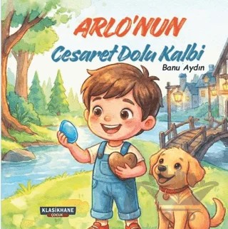 Arlo’nun Cesaret Dolu Kalbi – Banu Aydın – Klasikhane Çocuk kitap kapağı