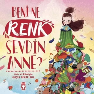 Beni Ne Renk Sevdin Anne? – Gülşen Arslan Akça – Timaş Çocuk kitap kapağı