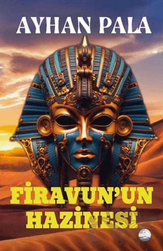 Firavun’un Hazinesi – Ayhan Pala – Odessa Yayınevi kitap kapağı