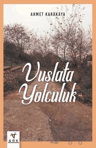 Vuslata Yolculuk – Ahmet Karakaya – Ark Kitapları kitap kapağı