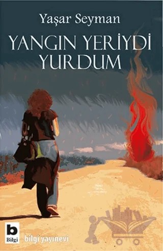 Yangın Yeriydi Yurdum – Yaşar Seyman – Bilgi Yayınevi kitap kapağı