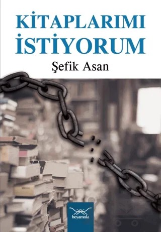 Kitaplarımı İstiyorum – Şefik Asan – Heyamola Yayınları kitap kapağı