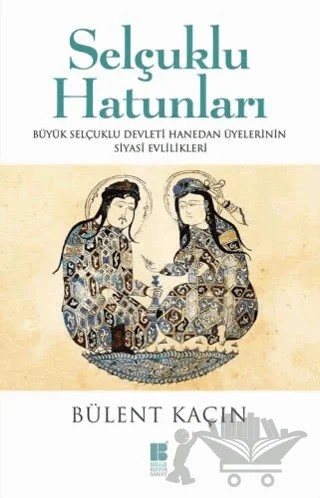 Selçuklu Hatunları – Bülent Kaçın – Bilge Kültür Sanat kitap kapağı