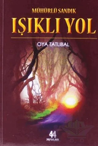 Mühürlü Sandık - Işıklı Yol – Oya Tatlıbal – 44 Yayınları kitap kapağı
