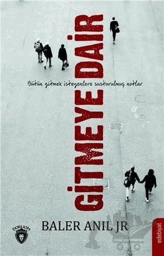 Gitmeye Dair – Baler Anıl – Dorlion Yayınları kitap kapağı