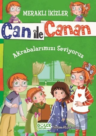 Can ile Canan - Akrabalarımızı Seviyoruz – Nefise Atçakarlar – Timaş Gülce Çocuk kitap kapağı