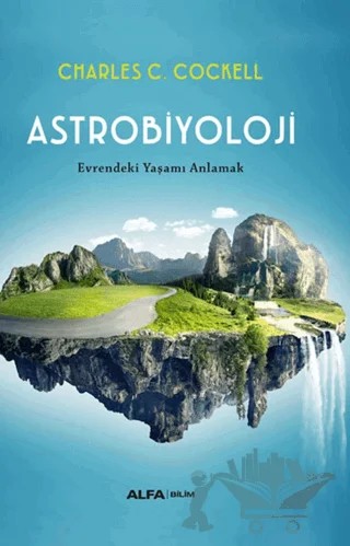 Astrobiyoloji/ Evrendeki Yaşamı Anlamak – Charles C. Cockell – Alfa Yayınları kitap kapağı
