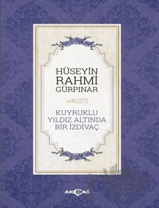 Kuyruklu Yıldız Altında Bir İzdivaç – Hüseyin Rahmi Gürpınar – Akçağ Yayınları kitap kapağı