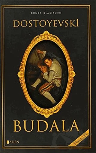Budala - Cilt: 2 – Fyodor Mihayloviç Dostoyevski – Aden Yayıncılık kitap kapağı