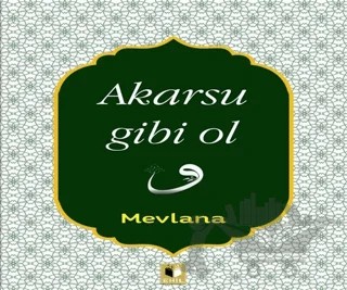 Akarsu Gibi Ol – Mevlana Celaleddin Rumi – Ehil Yayınları kitap kapağı