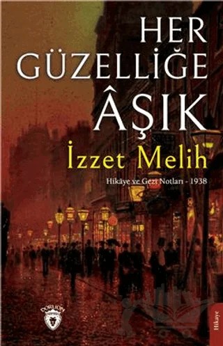 Her Güzelliğe Aşık – İzzet Melih – Dorlion Yayınları kitap kapağı