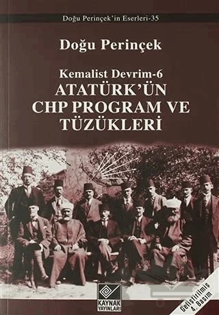 Atatürk’ün CHP Program ve Tüzükleri- Kemalist Devrim 6 – Doğu Perinçek – Kaynak Yayınları kitap kapağı