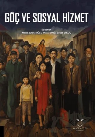 Göç ve Sosyal Hizmet – Melek Zubaroğlu Yanardağ, Beyza Erkoç – Akademisyen Kitabevi kitap kapağı